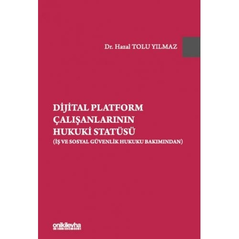 Dijital Platform Çalışanlarının Hukuki Statüsü (Iş Ve Sosyal Güvenlik Hukuku Bakımından)