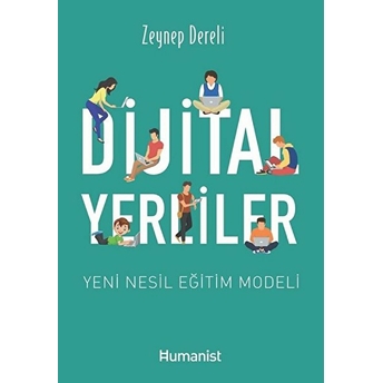 Dijital Yerliler: Yeni Nesil Eğitim Modeli Zeynep Dereli