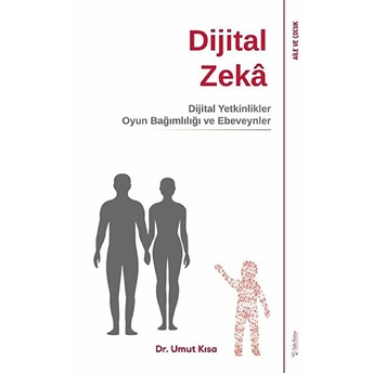 Dijital Zeka - Dijital Yetkinlikler Oyun Bağımlılığı Ve Ebeveynler Umut Kısa