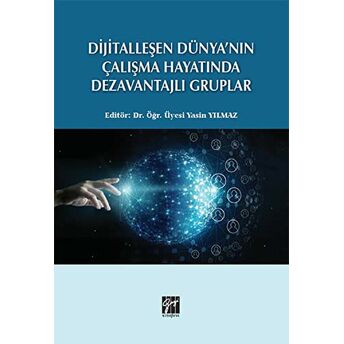 Dijitalleşen Dünya'Nın Çalışma Hayatında Dezavantajlı Gruplar Yasin Yılmaz