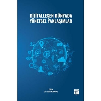 Dijitalleşen Dünyada Yönetsel Yaklaşımlar Fatma Korkmaz