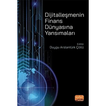 Dijitalleşmenin Finans Dünyasına Yansımaları Duygu Arslantürk Çöllü