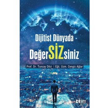 Dijitist Dünyada Değer Siz Siniz Prof. Dr. Tuncay Dilci, Eğt. Uzm. Cengiz Ağlar