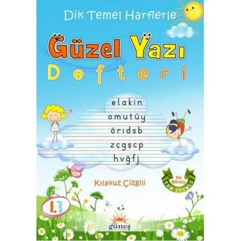 Dik Temel Harflerle Güzel Yazı Defteri 1.Sınıf Ismail Bulut Gönülalan