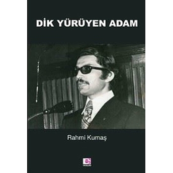 Dik Yürüyen Adam Rahmi Kumaş