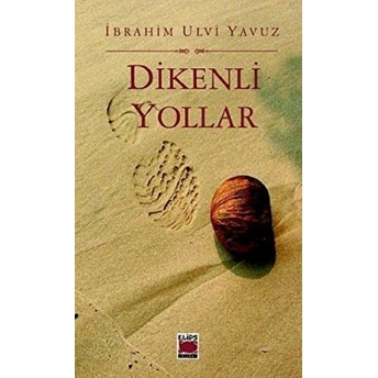 Dikenli Yollar Ibrahim Ulvi Yavuz