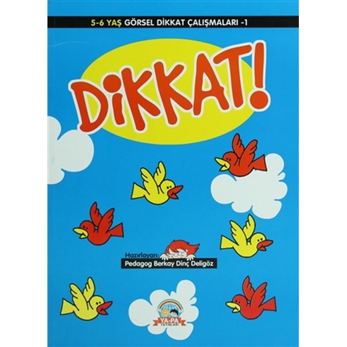 Dikkat! 5-6 Yaş Görsel Dikkat Çalışmaları 1 Berkay Dinç Deligöz