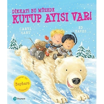 Dikkat! Bu Müzede Kutup Ayısı Var! Caryl Hart , Ed Eaves