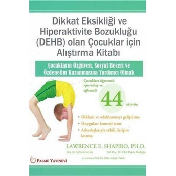 Dikkat Eksikliği Ve Hiperaktivite Bozukluğu (Dehb) Olan Çocuklar Için Alıştırma Kitabı Lawrence E. Shapiro