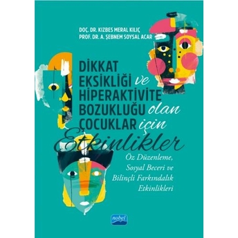 Dikkat Eksikliği Ve Hiperaktivite Bozukluğu Olan Çocuklar Için Etkinlikler Kızbes Meral Kılıç