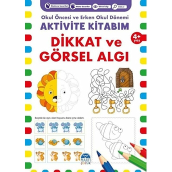 Dikkat Ve Görsel Algı 4 Yaş - Okul Öncesi Ve Erken Okul Dönemi Aktivite Kitabım Kolektıf