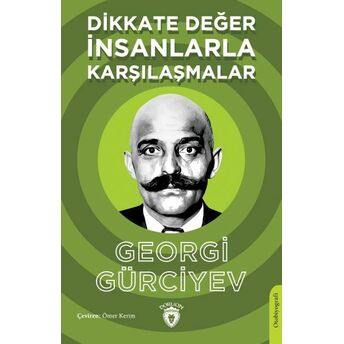 Dikkate Değer Insanlarla Karşılaşmalar Georgi Gürciyev