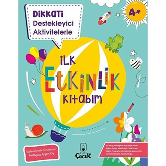 Dikkati Destekleyici Aktivitelerle - Ilk Etkinlik Kitabım 4 Yaş Kolektıf