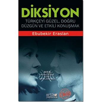 Diksiyon Türkçeyi Doğru, Düzgün Ve Etkili Konuşmak Ebubekir Eraslan