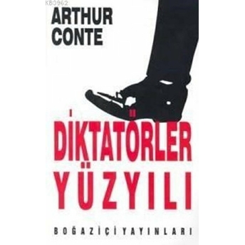 Diktatörler Yüzyılı Arthur Conte