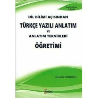 Dil Bilimi Açısından Türkçe Yazılı Anlatım Ve Anlatım Teknikleri Öğretimi Mustafa Cemiloğlu