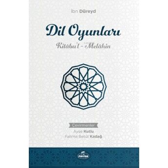 Dil Oyunları Kitabu’l Melahin Ibn Düreyd