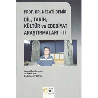 Dil, Tarih, Kültür Ve Edebiyat Araştırmaları - Iı-Necati Demir