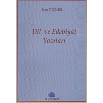 Dil Ve Edebiyat Yazıları Ismail Özmel