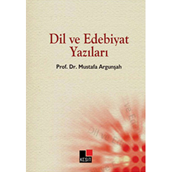 Dil Ve Edebiyat Yazıları Mustafa Argunşah