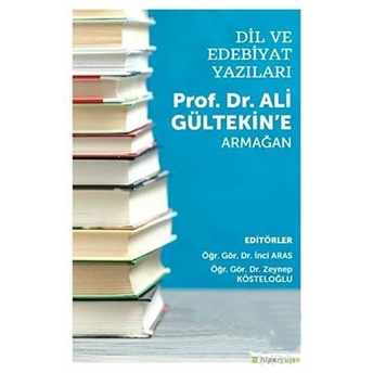 Dil Ve Edebiyat Yazıları - Prof. Dr. Ali Gültekin’e Armağan Inci Aras, Zeynep Kösteloğlu