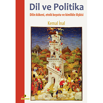 Dil Ve Politika Dilin Kökeni, Etnik Boyutu Ve Kimlikle Ilişkisi Kemal Inal