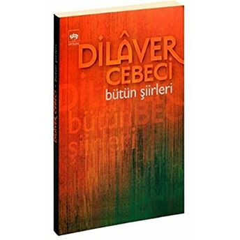 Dilaver Cebeci Bütün Şiirleri Dilaver Cebeci