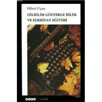 Dilbilim Gösterge Bilim Ve Edebiyat Eğitimi Hilmi Uçan