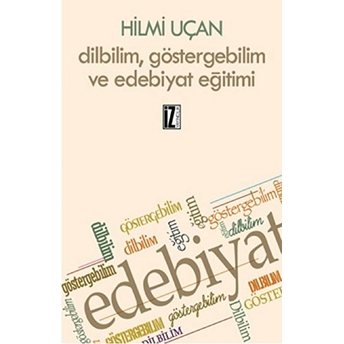 Dilbilim, Göstergebilim Ve Edebiyat Eğitimi Hilmi Uçan