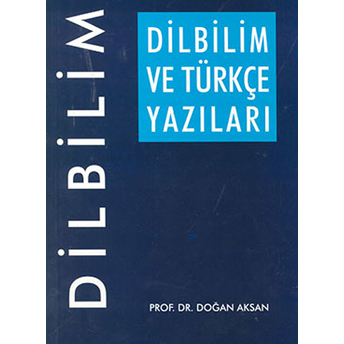 Dilbilim Ve Türkçe Yazıları Doğan Aksan