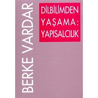 Dilbilimden Yaşama: Yapısalcılık Berke Vardar