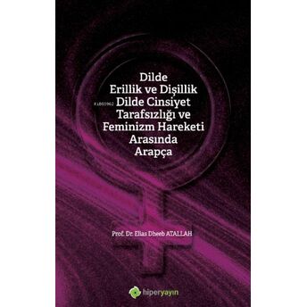 Dilde Erillik Ve Dişillik Dilde Cinsiyet Tarafsızlığı Ve Feminizm Hareketi Arasında Arapça