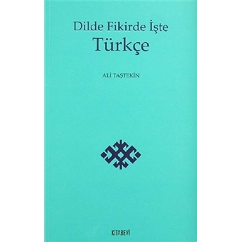 Dilde Fikirde Işte Türkçe Ali Taştekin