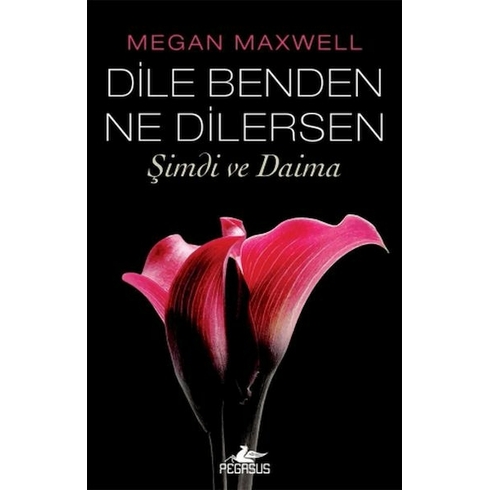 Dile Benden Ne Dilersen: Şimdi Ve Daima