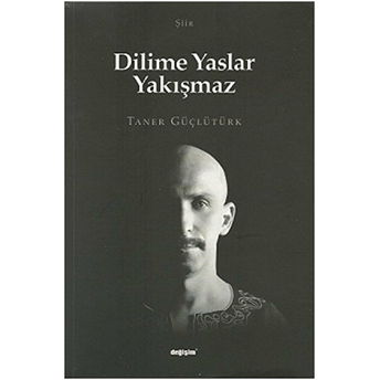 Dilime Yaslar Yakışmaz Taner Güçlütürk