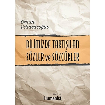 Dilimizde Tartışılan Sözler Ve Sözcükler Orhan Velidedeoğlu