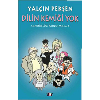 Dilin Kemiği Yok - Sansürsüz Konuşmalar Yalçın Pekşen