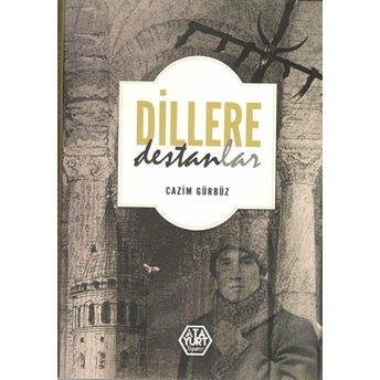 Dillere Destanlar Cazim Gürbüz