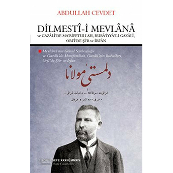 Dilmesti-I Mevlana Ve Gazali'de Ma'rifetullah, Ruba'iyyat-I Gazali, Orfi'de Şi'r Ve Irfan Abdullah Cevdet