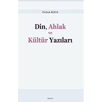 Din, Ahlak Ve Kültür Yazıları Ferhat Koca