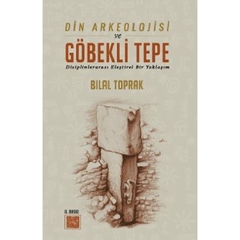 Din Arkeolojisi Ve Göbekli Tepe Bilal Toprak