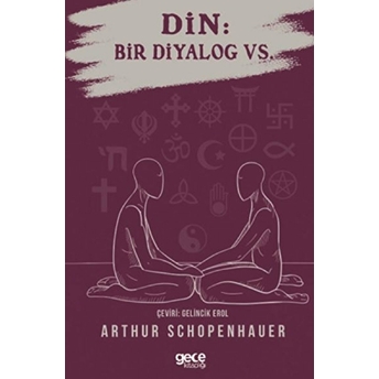 Din: Bir Diyalog Vs. - Arthur Schopenhauer