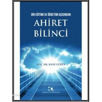 Din Eğitimi Ve Öğretimi Açısından Ahiret Bilinci Banu Gürer