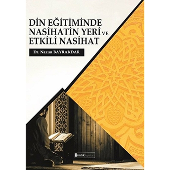 Din Eğitiminde Nasihatin Yeri Ve Etkili Nasihat Nazım Bayraktar