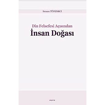 Din Felsefesi Açısından Insan Doğası Semra Tüfenkçi