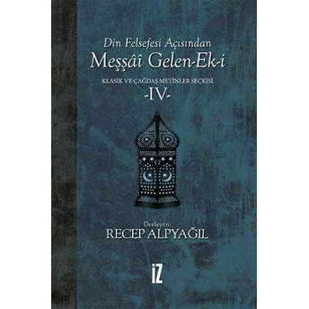 Din Felsefesi Açısından Meşşai Gelen-Ek-I Klasik Ve Çağdaş Metinler Seçkisi 4 Recep Alpyağıl