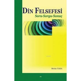 Din Felsefesi; Soru-Sorgu-Sonuçsoru-Sorgu-Sonuç Metin Yasa