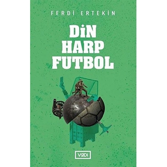 Din, Harp, Futbol Ferdi Ertekin