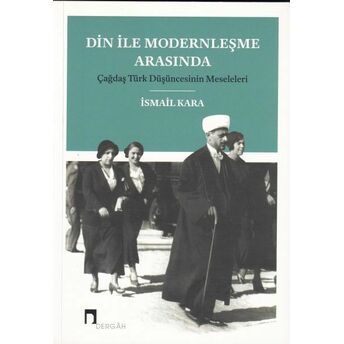 Din Ile Modernleşme Arasında Çağdaş Türk Düşüncesinin Meseleleri Geoffrey Walford, W. S. F. Pickering