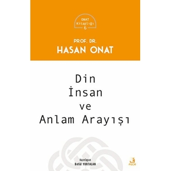 Din, Insan Ve Anlam Arayışı Hasan Onat